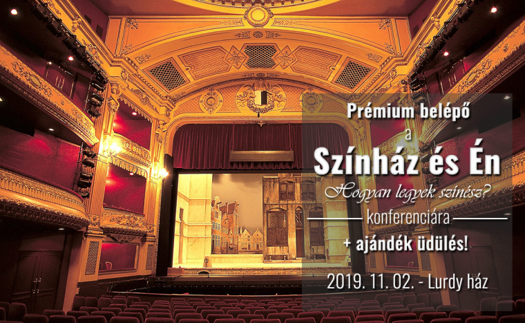 Színház és Én PRÉMIUM konferencia jegy + ajándék 3 nap/2 éj szálláskupon 2 főre
